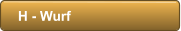 H - Wurf